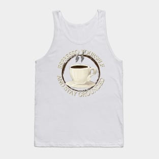 espresso yourself and stay grounded Tank Top